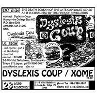 Dyslexis Coup / Xome Split